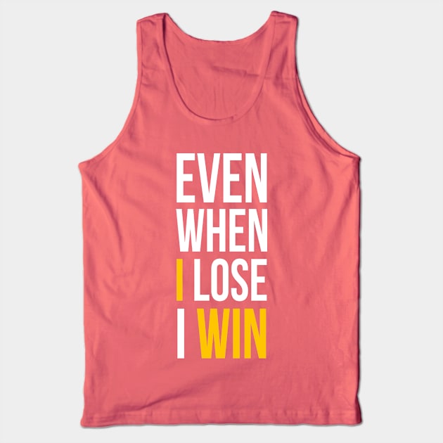 Even When I Lose I Win Tank Top by GaryVeeApparel